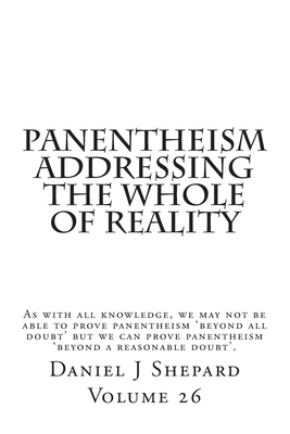 Panentheism Addressing the Whole of Reality - Shepard, Daniel J