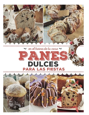 Panes Dulces Para Las Fiestas: en el horno de tu casa - Ediciones, Evia