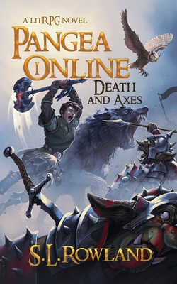 Pangea Online: Death and Axes: A LitRPG Novel - Rowland, S L