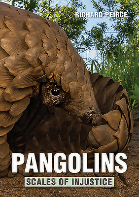 Pangolins: Scales of Injustice - Peirce, Richard