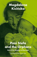 Pani Stefa and the Orphans: Out of the Shadow of Korczak