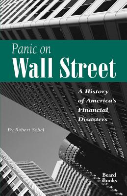 Panic on Wall Street: A History of America's Financial Disasters - Sobel, Robert