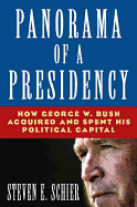 Panorama of a Presidency: How George W. Bush Acquired and Spent His Political Capital