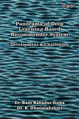 Panorama of Deep Learning Based Recommender System: Development & Challenges - Sinha, Bam Bahadur, and Dhanalakshmi, R