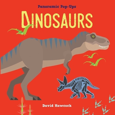 Panoramic Pop-Ups: Dinosaurs - Hawcock, David