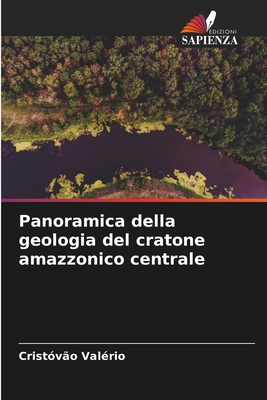 Panoramica della geologia del cratone amazzonico centrale - Val?rio, Crist?v?o