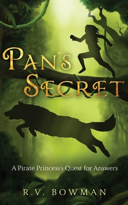 Pan's Secret: A Pirate Princess's Quest for Answers - Bowman, R V, and Bowman, Brody (Cover design by)