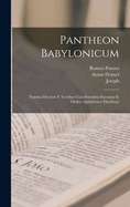 Pantheon Babylonicum: Nomina Deorum E Textibus Cuneiformibus Excerpta Et Ordine Alphabetico Distributa