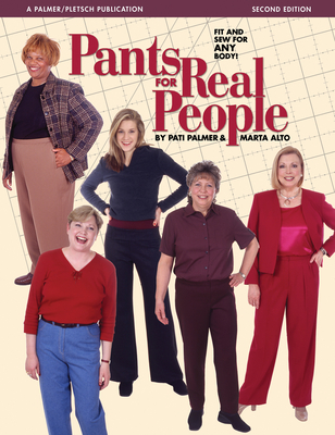 Pants for Real People: Fit and Sew for Any Body - Alto, Marta, and Palmer, Pati