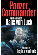 Panzer Commander: The Memoirs of Hans Von Luck