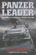Panzer Leader: Memoirs of an Armoured Car Commander, 1944 - 1945
