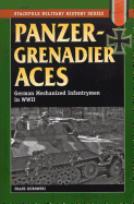 Panzergrenadier Aces: German Mechanized Infantrymen in World War II