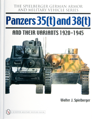 Panzers 35(t) and 38(t) and their Variants 1920-1945 - Spielberger, Walter J.