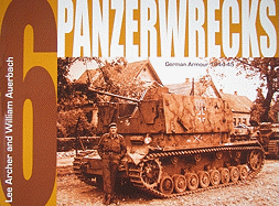 Panzerwrecks 6: German Armour 1944-45 - Archer, Lee, and Auerbach, William