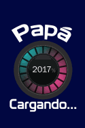 Papa 2017, Cargando...: Agenda Para Futuros Padres, Diario, Agenda Para Nuevos Padres