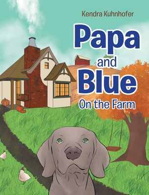 Papa and Blue: On the Farm - Kuhnhofer, Kendra