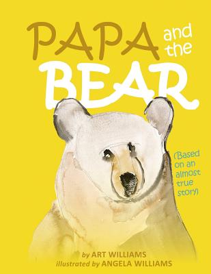 Papa and the Bear - Williams, Arthur