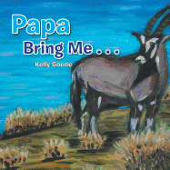 Papa Bring Me . . .