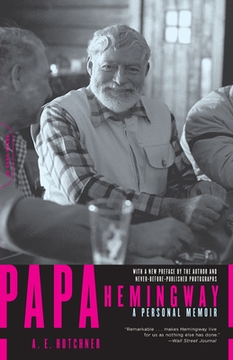 Papa Hemingway: A Personal Memoir - Hotchner, A E