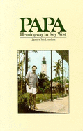 Papa: Hemingway in Key West - McLendon, James