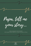 Papa tell me your story... - Guided Journal With Prompts, Questions to Answer and Space for Photos - Gift for Grandpa from Nana, Mom, Grandkids - Grandfather Memories Keepsake For Grandchild jade Green: for grandsons and granddaughters to fill in with Pap