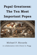 Papal Greatness: : The Ten Most Important Pontiffs