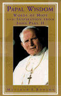 Papal Wisdom: Words of Hope and Inspiration from John Paul II