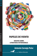 Papeles de viento: Ensayos sobre literaturas heterogneas