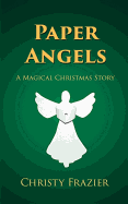 Paper Angels: A Magical Christmas Story