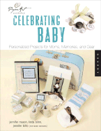 Paper Art Workshop: Celebrating Baby: Personalized Projects for Moms, Memories, & Gear - Bitto, Jennifer Francis, and Blinn, Linda, and Mason, Jenn