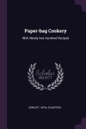 Paper-bag Cookery: With Nearly two Hundred Recipes