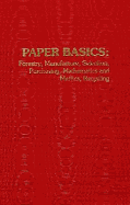 Paper Basics: Forestry, Manufacture, Selection, Purchasing, Mathematics and Metrics, Recycling - Saltman, David