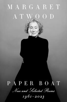 Paper Boat: New and Selected Poems: 1961-2023 - Atwood, Margaret