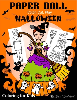 Paper Doll Color, Cut, Play Halloween: Coloring book for Kids and Adults - Dress up Halloween Costumes - Art in Wonderland