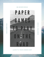 Paper Games to Play on the Road: A book of fun games to entertain.