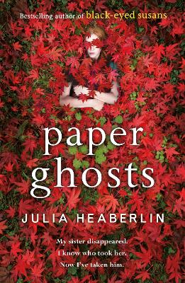 Paper Ghosts: The unputdownable chilling thriller from The Sunday Times bestselling author of Black Eyed Susans - Heaberlin, Julia