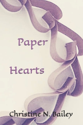 Paper Hearts - Bailey, Christine N