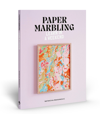 Paper Marbling: Learn in a Weekend - Maksimovic, Natascha