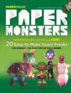 Paper Monsters: 20 Easy to Make Scary Freaks