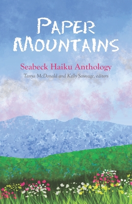 Paper Mountains: 2020 Seabeck Haiku Getaway Anthology - McDonald, Tanya (Editor), and Sauvage, Kelly (Editor), and Haiku Northwest