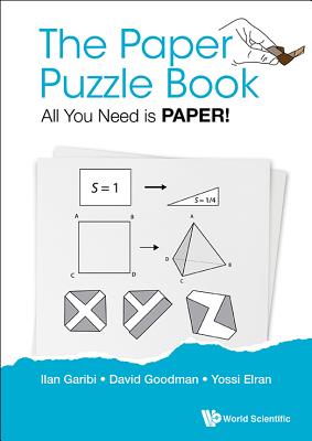 Paper Puzzle Book, The: All You Need Is Paper! - Garibi, Ilan, and Goodman, David Hillel, and Elran, Yossi