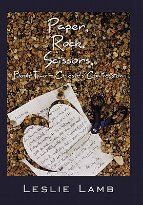 Paper. Rock. Scissors.: Book Two - Celeste's Confession - Lamb, Leslie