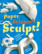 Paper, Scissors, Sculpt!: Creating Cut-And-Fold Animals