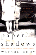 Paper Shadows: A Memoir of Past Lost and Found - Choy, Wayson