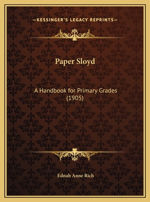 Paper Sloyd: A Handbook for Primary Grades (1905) - Rich, Ednah Anne