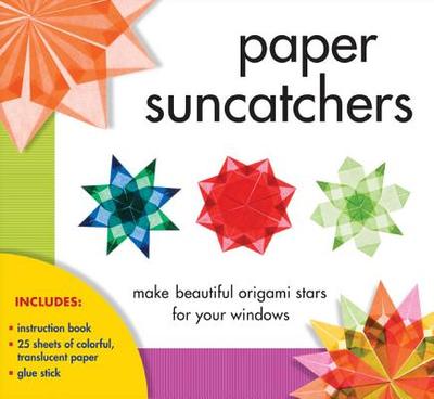 Paper Suncatchers: Make Beautiful Origami Stars for Your Windows - Gross-Loh, Christine, PH.D