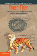 Paper Tiger: Law, Bureaucracy and the Developmental State in Himalayan India
