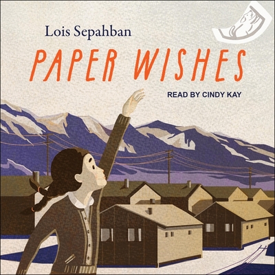 Paper Wishes - Kay, Cindy (Read by), and Sepahban, Lois