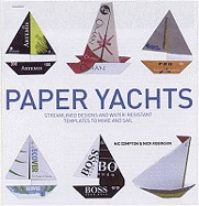 Paper Yachts: Streamlined Designs and Water-Resistant Templates to Make and Sail