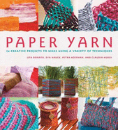 Paper Yarn: 24 Creative Projects to Make Using a Variety of Techniques